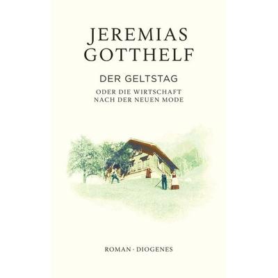 Der Geltstag, Gebundene Ausgabe von Jeremias Gotthelf,Philipp Theisohn, Diogenes, 978-3-257-07324-9