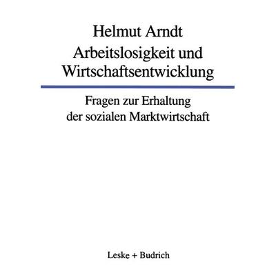 Arbeitslosigkeit und Wirtschaftsentwicklung, Taschenbuch von Helmut Arndt, VS Verlag für Sozialwissenschaften, 978-3-322-93302-7