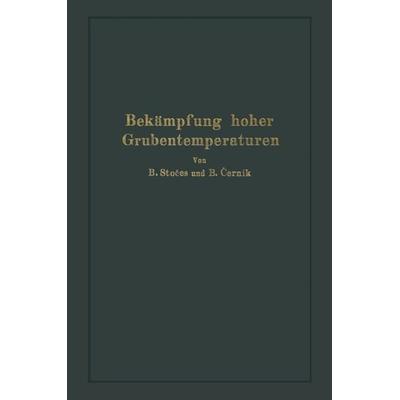 Bekämpfung hoher Grubentemperaturen, Taschenbuch von B. Stoeces, Springer Berlin, 978-3-642-90438-7