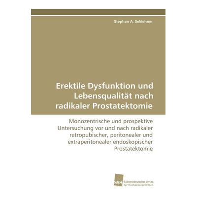 Erektile Dysfunktion und Lebensqualität nach radikaler Prostatektomie, Taschenbuch von Stephan A. Seklehner, Südwestdeutscher Verlag für