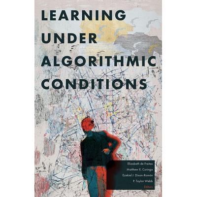 Learning Under Algorithmic Conditions, Taschenbuch von Elizabeth Curinga, Matthew X. Dixon-Ro De Freitas, University Of Minnesota Press,
