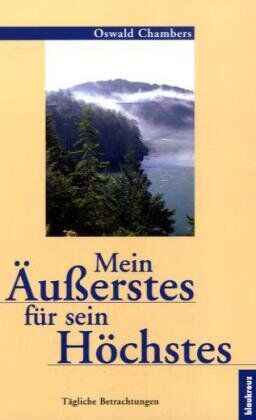 Oswald Chambers - Mein Äußerstes für sein Höchstes. Tägliche Betrachtungen - Preis vom 30.09.2026 09:01:18 h
