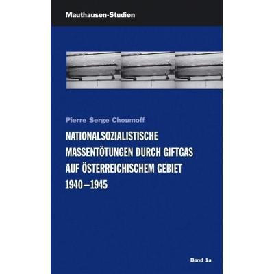 Nationalsozialistische Massentötungen durch Giftgas auf österreichischem Gebiet 1940-1945, Taschenbuch von Pierre S. Choumoff, Bundesanstalt
