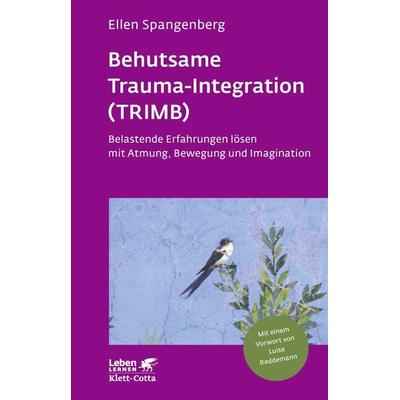 Behutsame Trauma-Integration (TRIMB) (Leben Lernen, Bd. 275), Taschenbuch von Ellen Spangenberg, Klett Cotta, 978-3-608-89224-6