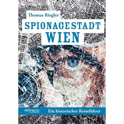 Spionagestadt Wien, Taschenbuch von Thomas Riegler, Promedia, 978-3-85371-557-4