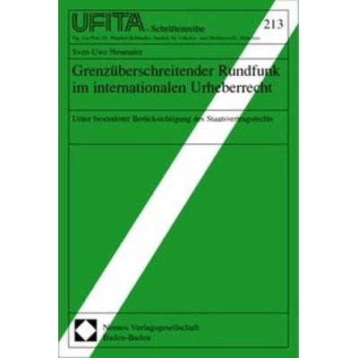 Grenzüberschreitender Rundfunk im internationalen Urheberrecht, Taschenbuch von Sven-Uwe Neumaier, Nomos, 978-3-8329-0405-0