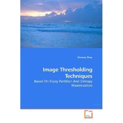 Zhao, M: Image Thresholding Techniques, Taschenbuch von Mansuo Zhao, VDM, 978-3-639-19105-9