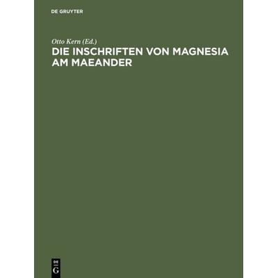 Die Inschriften von Magnesia am Maeander, Gebundene Ausgabe von , De Gruyter, 978-3-11-005017-2