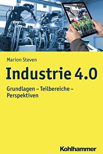 Marion Steven - Industrie 4.0: Grundlagen - Teilbereiche - Perspektiven (Moderne Produktion) - Preis vom 05.10.2026 03:47:11 h