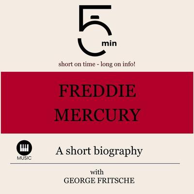 Freddy Mercury: A short biography - 5 Minutes,5 Minute Biographies,George Fritsche, Audio, 9783754506837