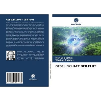 Gesellschaft der Flut, Taschenbuch von Ivan Semechkin,Vladimir Sokolov, Verlag Unser Wissen, 978-620-3-99528-2