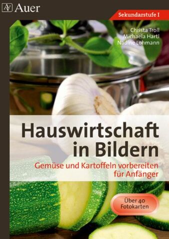 Michaela Hartl - Hauswirtschaft in Bildern: Gemüse und Kartoffeln: Gemüse und Kartoffeln vorbereiten für Anfänger (5. bis 10. Klasse) - Preis vom 09.10.2026 07:28:09 h