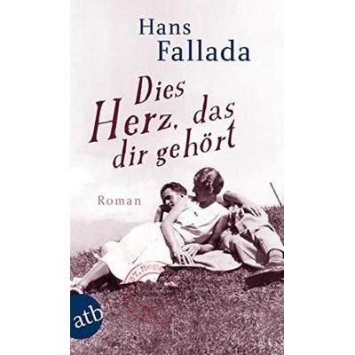 Dies Herz, das dir gehört, Taschenbuch von Hans Fallada, Aufbau TB, 978-3-7466-2862-2