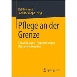 Pflege an der Grenze, Fachbücher von Johannes Kopp, Ralf Münnich