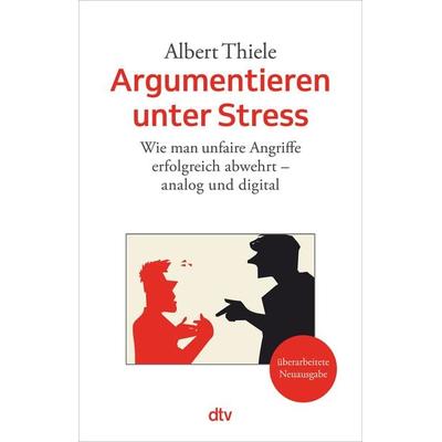 Argumentieren unter Stress, Taschenbuch von Albert Thiele, dtv, 978-3-423-34827-0
