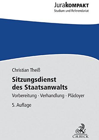 Christian Theiß - Sitzungsdienst des Staatsanwalts: Vorbereitung - Verhandlung - Plädoyer - Preis vom 09.10.2026 07:28:09 h