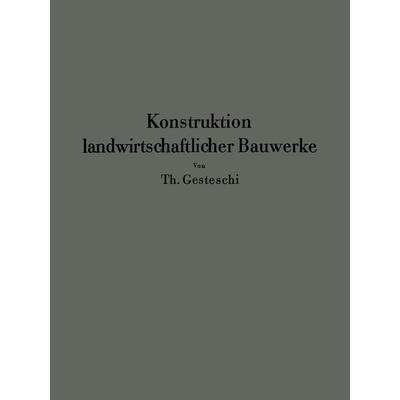 Konstruktion landwirtschaftlicher Bauwerke, Taschenbuch von Th. Gesteschi, Springer Berlin, 978-3-642-47173-5