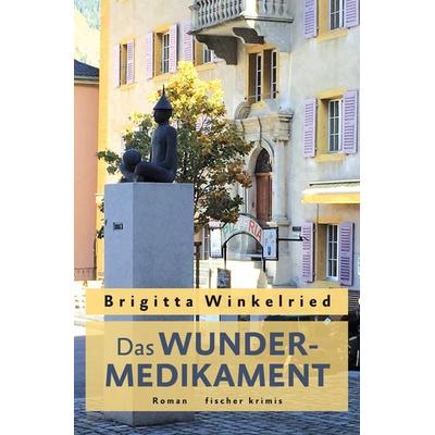 Das Wundermedikament, Taschenbuch von Brigitta Winkelried, Fischer, Karin
