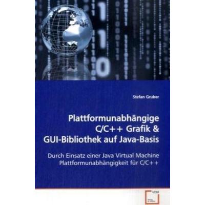 Gruber, S: Plattformunabhängige C/C++ Grafik, Taschenbuch von Stefan Gruber, VDM, 978-3-639-11139-2