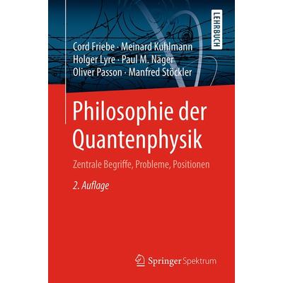 Philosophie der Quantenphysik, Taschenbuch von Cord Friebe,Meinard Kuhlmann,Holger Lyre,Paul M. Näger,Oliver Passon, Springer Berlin,