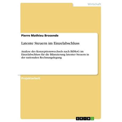 Latente Steuern im Einzelabschluss, Taschenbuch von Pierre Mathieu Brosende, GRIN, 978-3-656-53549-2