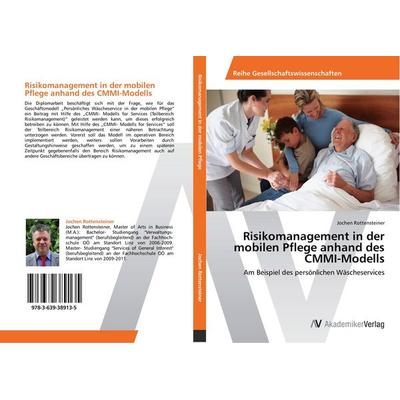 Risikomanagement in der mobilen Pflege anhand des CMMI-Modells, Taschenbuch von Jochen Rottensteiner, AV Akademikerverlag, 978-3-639-38913-5
