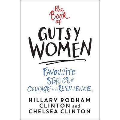 The Book of Gutsy Women, Taschenbuch von Chelsea Clinton,Hillary Rodham Clinton, Simon & Schuster Uk, 978-1-4711-7217-5