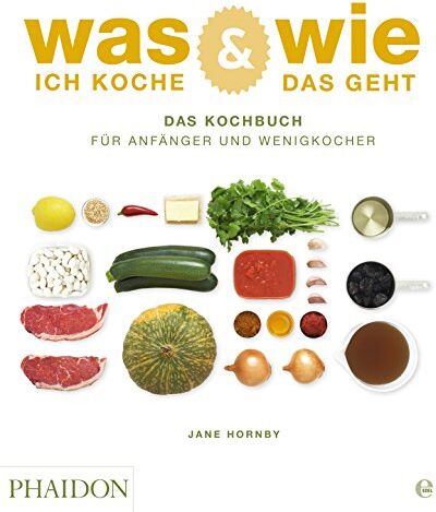 Jane Hornby - Was ich koche & wie das geht: Das Kochbuch für Anfänger und Wenigkocher - Preis vom 18.10.2026 19:22:15 h