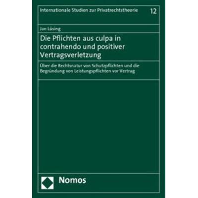 Die Pflichten aus culpa in contrahendo und positiver Vertragsverletzung, Taschenbuch von Jan Lüsing, Nomos, 978-3-8329-5974-6
