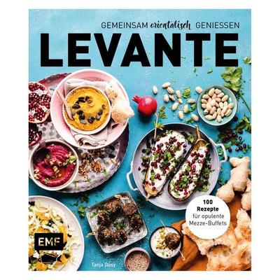 Levante – Gemeinsam orientalisch genießen, Gebundene Ausgabe von Tanja Dusy, Edition Michael Fischer / EMF Verlag, 978-3-96093-306-9