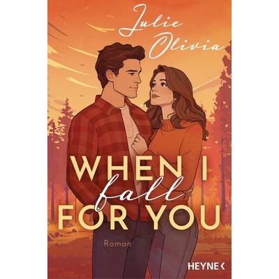 When I fall for you, Taschenbuch von Julie Olivia, Heyne, 978-3-453-44356-3