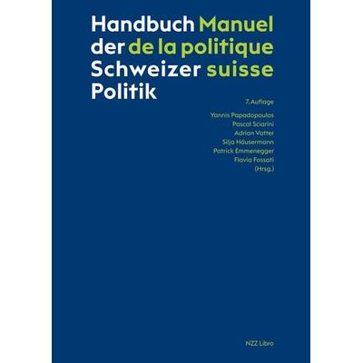 Handbuch der Schweizer Politik – Manuel de la politique suisse, Gebundene Ausgabe von , NZZ Libro ein Imprint der Schwabe Verlagsgruppe AG,