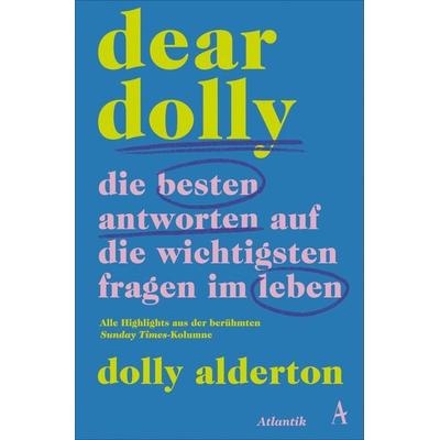 Dear Dolly. Die besten Antworten auf die wichtigsten Fragen im Leben, Taschenbuch von Dolly Alderton, Atlantik Verlag, 978-3-455-01818-9