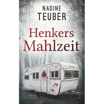Henkers Mahlzeit, Gebundene Ausgabe von Nadine Teuber, BoD – Books on Demand, 978-3-7528-0942-8
