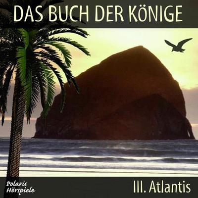 Das Buch der Könige - 03 - Atlantis - Peter Liendl,Gisela Klötzer, Audio, 4056198055281