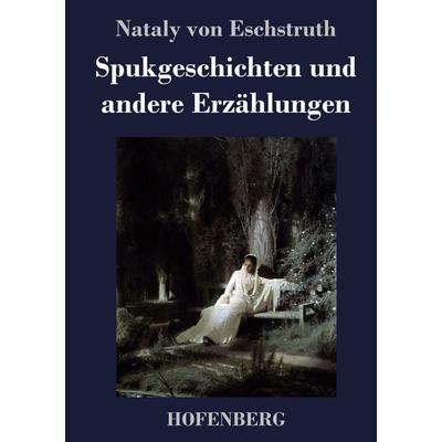 Spukgeschichten und andere Erzählungen, Gebundene Ausgabe von Nataly Von Eschstruth, Henricus - Edition Deutsche Klassik, 978-3-7437-4362-5