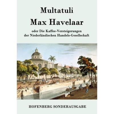 Max Havelaar, Taschenbuch von Multatuli, Hofenberg, 978-3-8430-7667-8