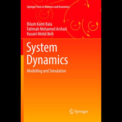 System Dynamics, Taschenbuch von Bilash Kanti Bala,Fatimah Mohamed Arshad,Kusairi Mohd Noh, Springer Singapore, 978-981-10-9512-2