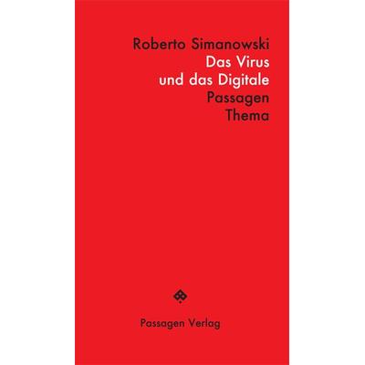 Das Virus und das Digitale, Taschenbuch von Roberto Simanowski, Passagen, 978-3-7092-0463-4