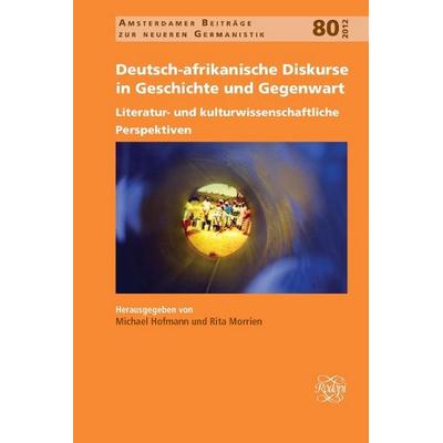 Deutsch-afrikanische Diskurse in Geschichte und Gegenwart, Taschenbuch von , Editions Rodopi, 978-90-420-3436-5