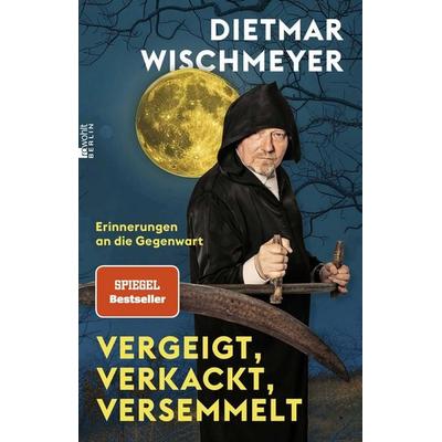 Vergeigt, verkackt, versemmelt, Taschenbuch von Dietmar Wischmeyer, Rowohlt Berlin