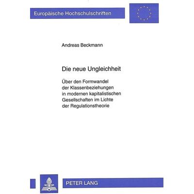 Die neue Ungleichheit, Taschenbuch von Andreas Beckmann, Peter Lang GmbH, Internationaler Verlag der Wissenschaften, 978-3-631-47024-4