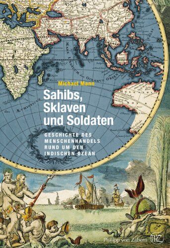 Michael Mann - Sahibs, Sklaven und Soldaten. Geschichte des Menschenhandels rund um den Indischen Ozean - Preis vom 11.10.2026 03:10:56 h