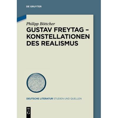 Gustav Freytag - Konstellationen des Realismus, Taschenbuch von Philipp Böttcher, De Gruyter, 978-3-11-068285-4