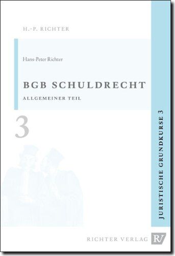 Richter, Hans P - Juristische Grundkurse: Richter, H: Schuldrecht, Allgemeiner Teil: BD 3 - Preis vom 17.10.2026 19:25:27 h