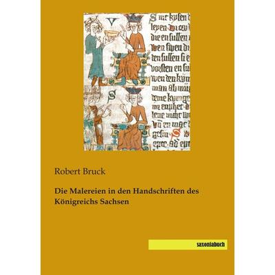 Die Malereien in den Handschriften des Königreichs Sachsen, Taschenbuch von , Saxoniabuch.de, 978-3-944822-03-7