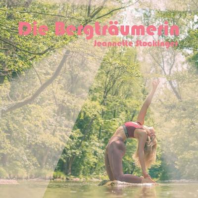 Die Bergträumerin - Jeannette Stockinger, Audio, 4061707691195