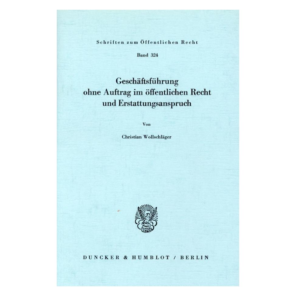 Duncker & Humblot Geschäftsführung ohne Auftrag im öffentlichen Recht und Erstattungsanspruch. (Deutsch, Softcover, Christian Wollschläger) (55344188)