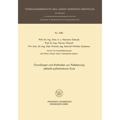 Grundlagen und Methoden zur Pelletierung schlecht pelletierbarer Erze, Taschenbuch von Hermann Schenck,Werner Wenzel, VS Verlag für