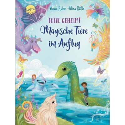 Total geheim! Magische Tiere im Anflug, Gebundene Ausgabe von Anna Ruhe, Arena, 978-3-401-72166-8
